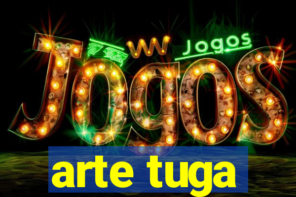 arte tuga